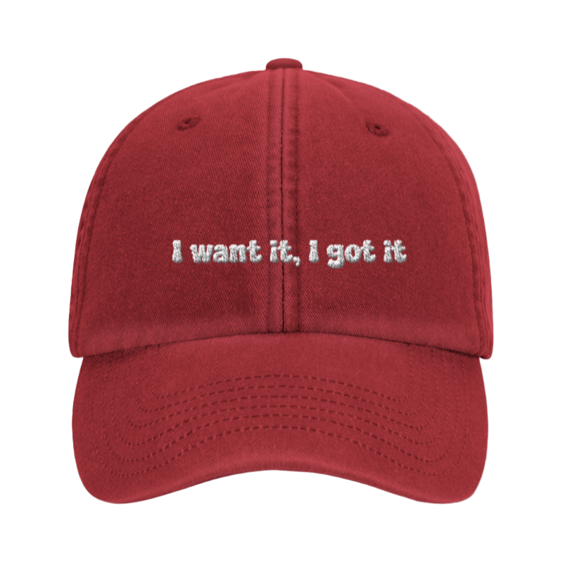 I Want It, I Got It - Hat