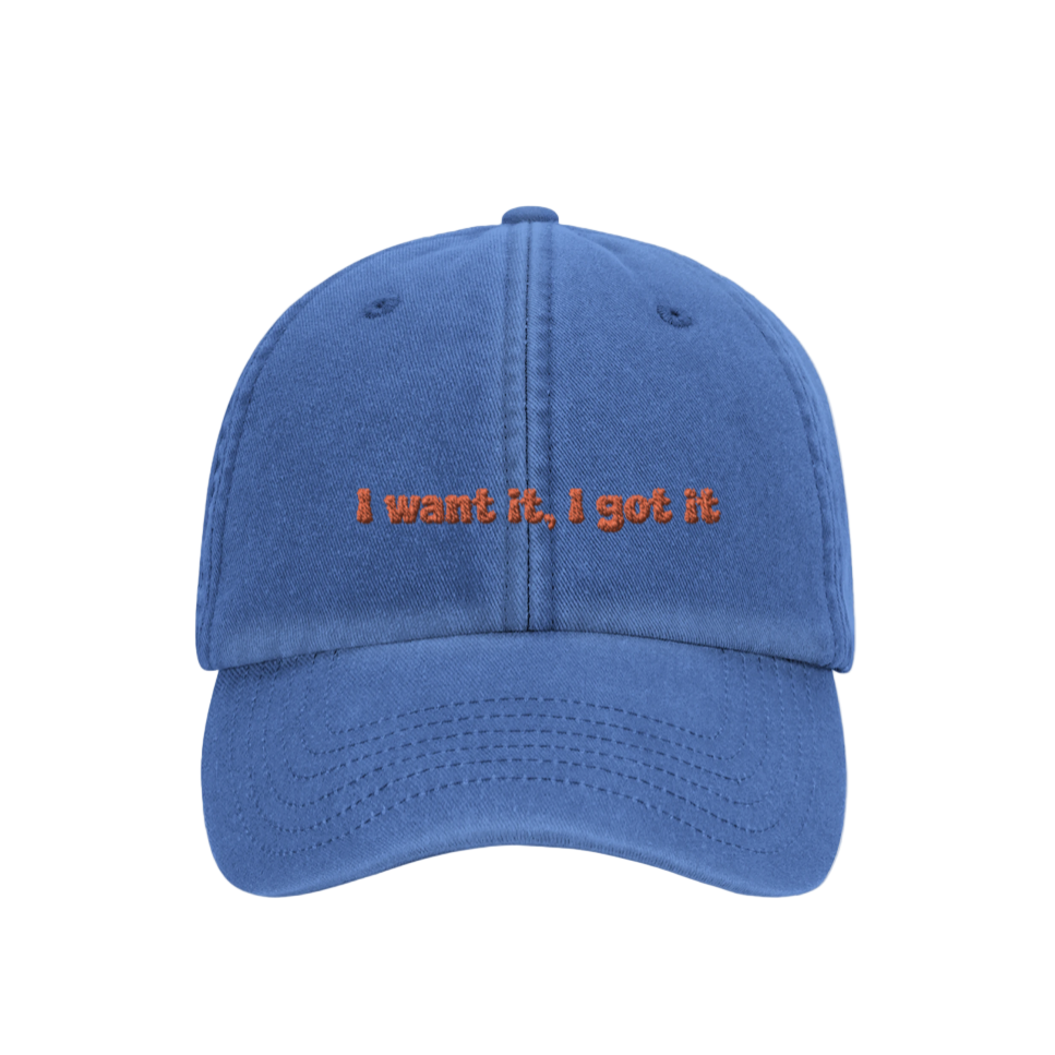 I Want It, I Got It - Hat