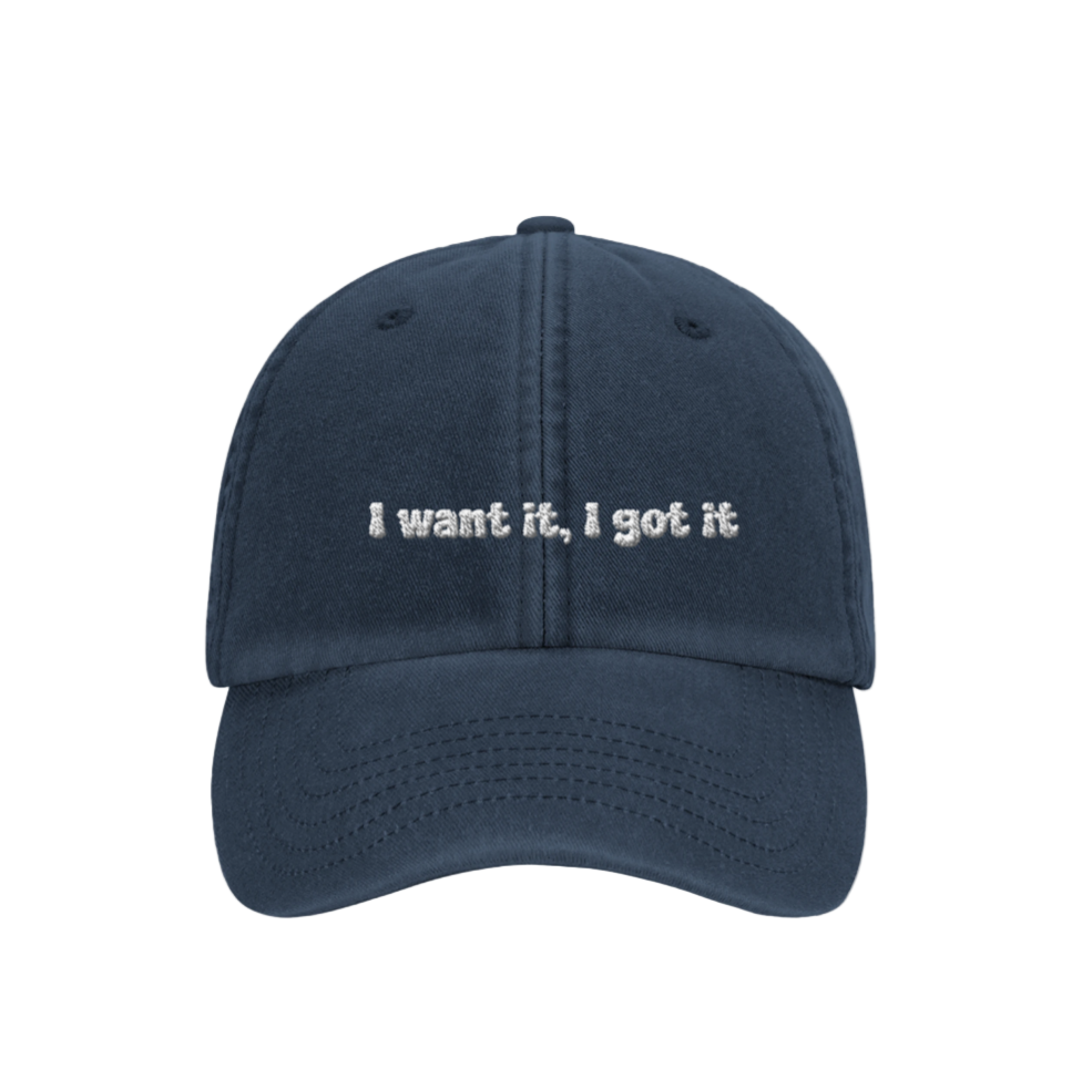 I Want It, I Got It - Hat