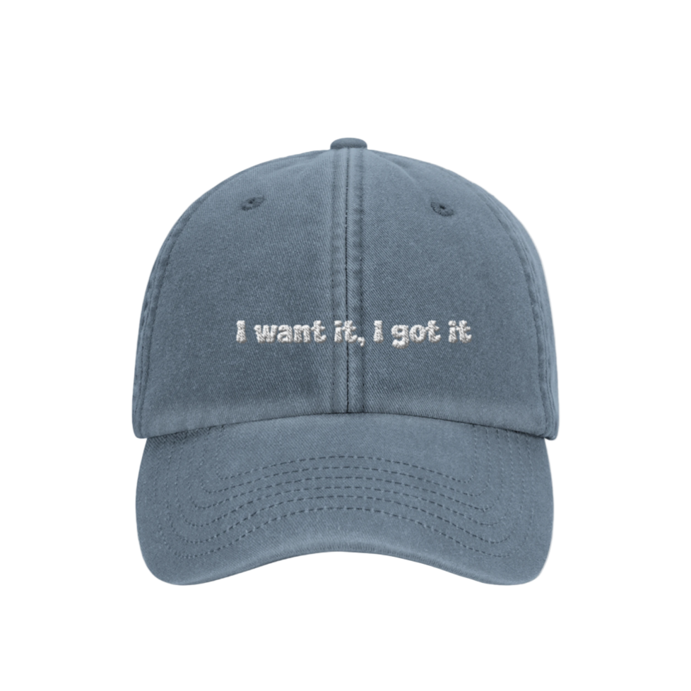 I Want It, I Got It - Hat