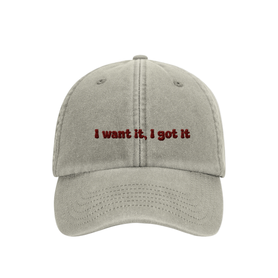 I Want It, I Got It - Hat