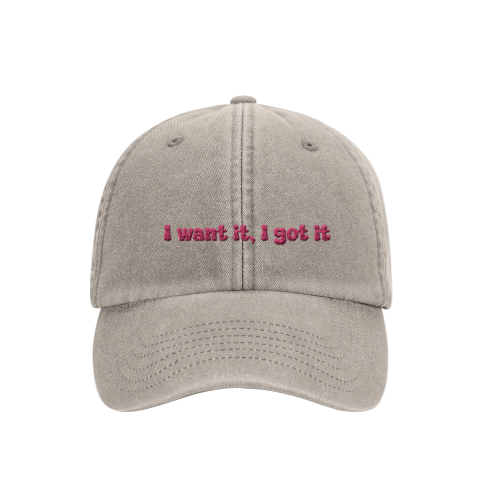 I Want It, I Got It - Hat
