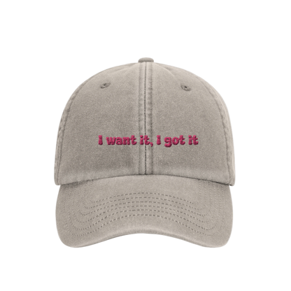 I Want It, I Got It - Hat
